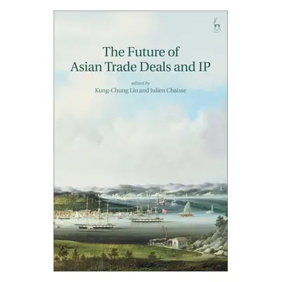 "The Future of Asian Trade Deals and IP" - "" ("Liu Kung-Chung")