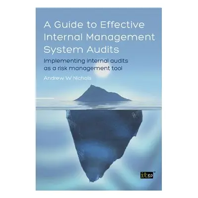 "Guide to Effective Internal Management System Audits (A)" - "" ("Andrew W. Nichols")