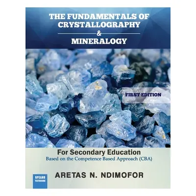 "The Fundamentals of Crystallography and Mineralogy" - "" ("Ndimofor Aretas N.")