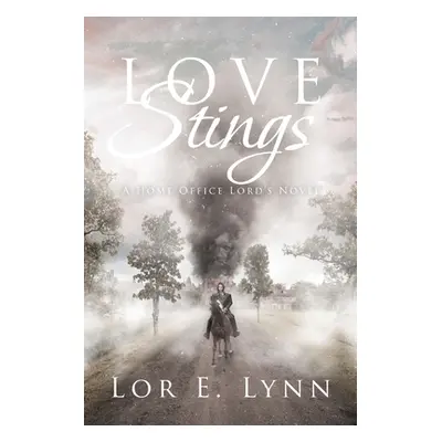 "Love Stings: A Home Office Lord's Novel" - "" ("Lynn Lor E.")