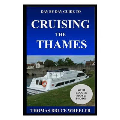 "Day by Day Guide to Cruising the Thames" - "" ("Wheeler Mary Frances")