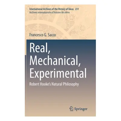 "Real, Mechanical, Experimental: Robert Hooke's Natural Philosophy" - "" ("Sacco Francesco G.")