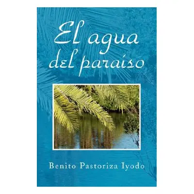 "El Agua del Paraiso" - "" ("Iyodo Benito Pastoriza")