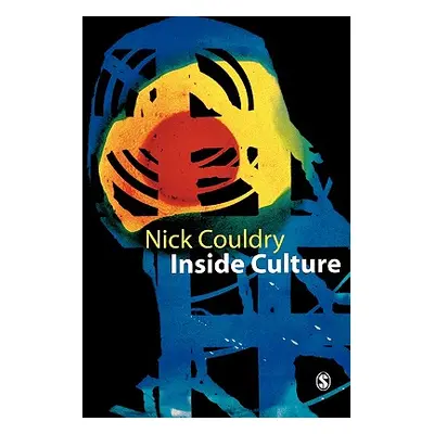 "Inside Culture: Re-Imagining the Method of Cultural Studies" - "" ("Couldry Nick")