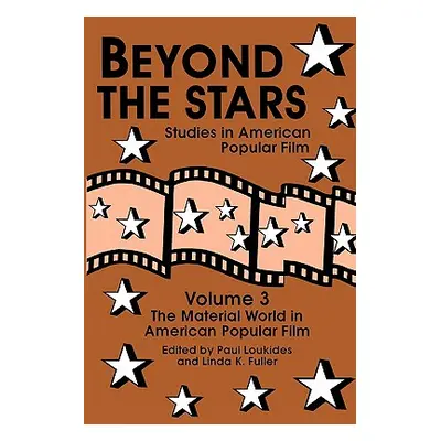 "Beyond the Stars 3: The Material World in American Popular Film" - "" ("Loukides Paul")