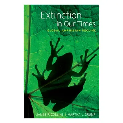 "Extinction in Our Times: Global Amphibian Decline" - "" ("Collins James P.")