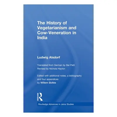 "The History of Vegetarianism and Cow-Veneration in India" - "" ("Alsdorf Ludwig")