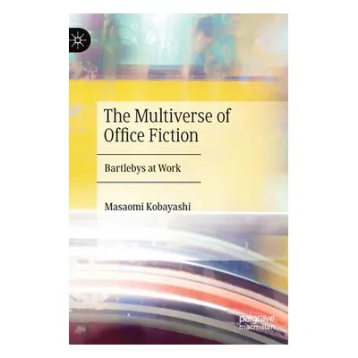 "The Multiverse of Office Fiction: Bartlebys at Work" - "" ("Kobayashi Masaomi")