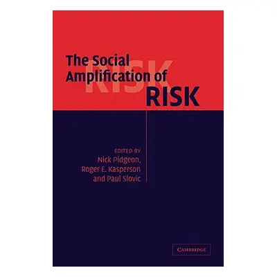 "The Social Amplification of Risk" - "" ("Pidgeon Nick")