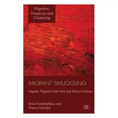 "Migrant Smuggling: Irregular Migration from Asia and Africa to Europe" - "" ("Triandafyllidou A