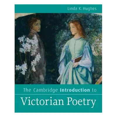 "The Cambridge Introduction to Victorian Poetry" - "" ("Hughes Linda K.")