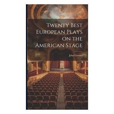 "Twenty Best European Plays on the American Stage" - "" ("Gassner John")