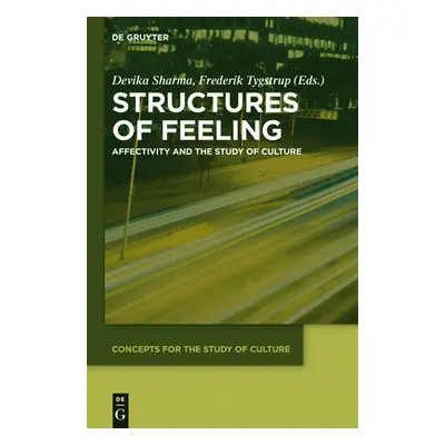 "Structures of Feeling: Affectivity and the Study of Culture" - "" ("Sharma Devika")