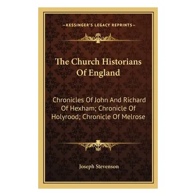 "The Church Historians Of England: Chronicles Of John And Richard Of Hexham; Chronicle Of Holyro