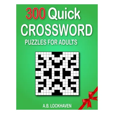 "300 Quick Crossword Puzzles for Adults" - "" ("Lockhaven A. B.")