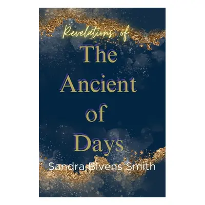 "Revelations of The Ancient of Days" - "" ("Bivens Smith Sandra")