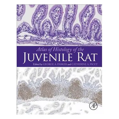 "Atlas of Histology of the Juvenile Rat" - "" ("Parker George A.")