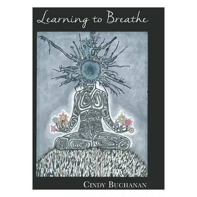 "Learning to Breathe" - "" ("Buchanan Cindy")