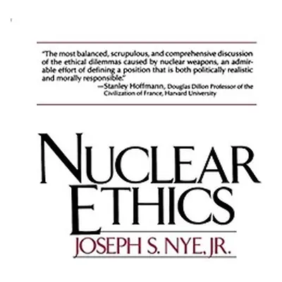 "Nuclear Ethics" - "" ("Nye Joseph S.")