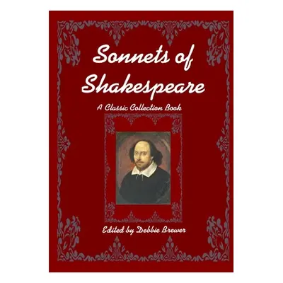 "Sonnets of Shakespeare, A Classic Collection Book" - "" ("Brewer Debbie")