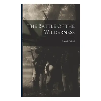 "The Battle of the Wilderness" - "" ("Schaff Morris")