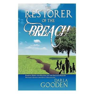 "The Restorer of the Breach: Finding Hope and Healing on the Edge of Despair" - "" ("Gooden Darl