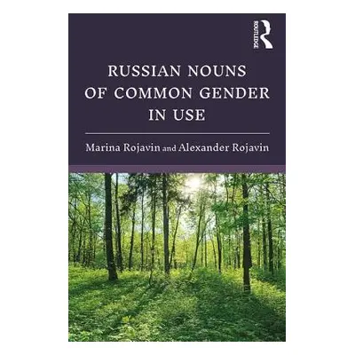 "Russian Nouns of Common Gender in Use" - "" ("Rojavin Marina")