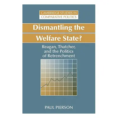 "Dismantling the Welfare State?: Reagan, Thatcher and the Politics of Retrenchment" - "" ("Piers