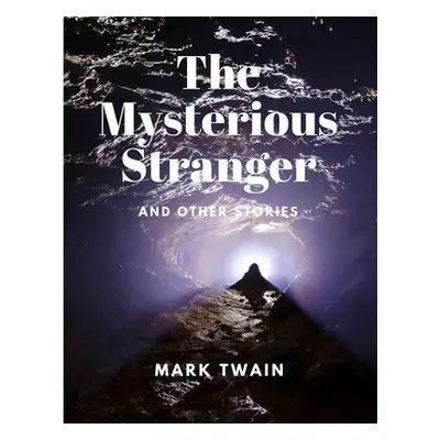 "The Mysterious Stranger and Other Stories" - "" ("Mark Twain")