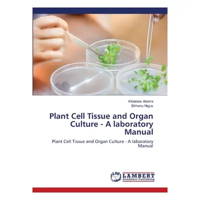 "Plant Cell Tissue and Organ Culture - A laboratory Manual" - "" ("Aberra Kibebew")