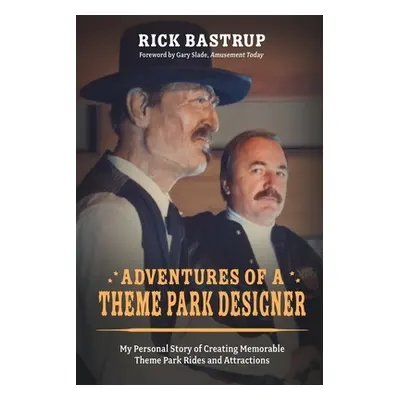 "Adventures of a Theme Park Designer" - "" ("Bastrup Rick")