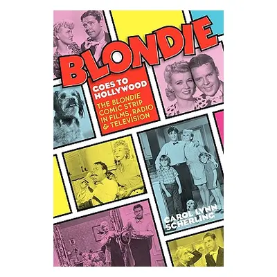 "Blondie Goes to Hollywood: The Blondie Comic Strip in Films, Radio & Television" - "" ("Scherli