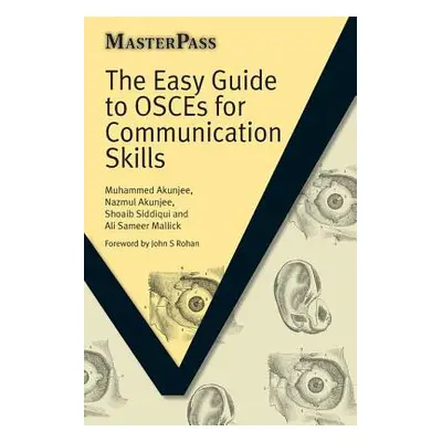 "The Easy Guide to OSCEs for Communication Skills" - "" ("Akunjee Muhammed")