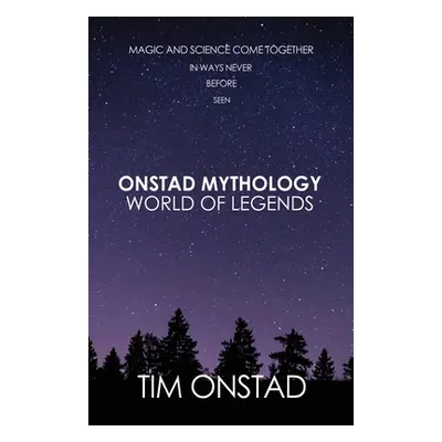 "Onstad Mythology: World of Legends: Magic and science come together in ways never before seen" 