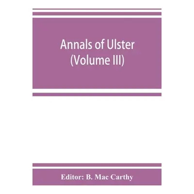 "Annals of Ulster, otherwise Annals of Senat A Chronicle of Irish Affairs A.D. 431-1131: 1155-15