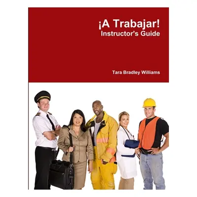 "A Trabajar! Instructor's Guide" - "" ("Williams Tara Bradley")