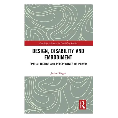 "Design, Disability and Embodiment: Spatial Justice and Perspectives of Power" - "" ("Rieger Jan