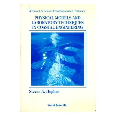 "Physical Models and Laboratory Techniques in Coastal Engineering" - "" ("Hughes Steven A.")