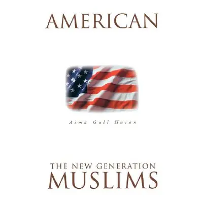 "American Muslims: The New Generation Second Edition" - "" ("Hasan Asma Gull")