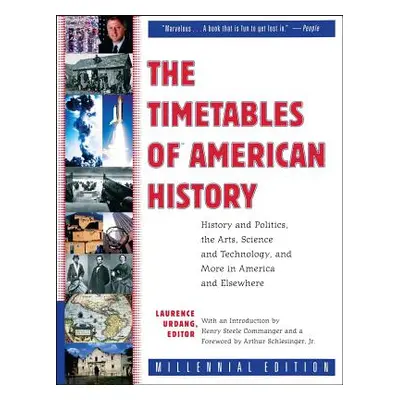 "The Timetables of American History: History and Politics, the Arts, Science and Technology, and