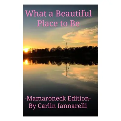 "What a Beautiful Place to Be: Mamaroneck Edition" - "" ("Iannarelli Carlin Katie")