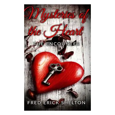 "Mysteries of the Heart" - "" ("Shelton Fred Erick")