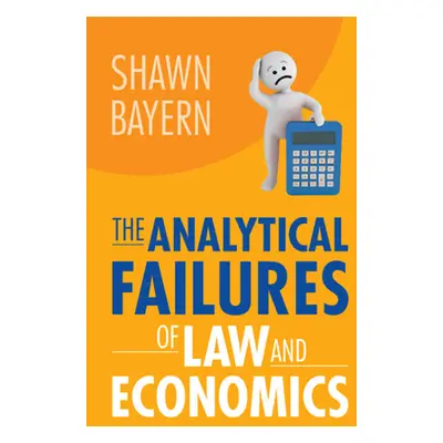 "The Analytical Failures of Law and Economics" - "" ("Bayern Shawn")