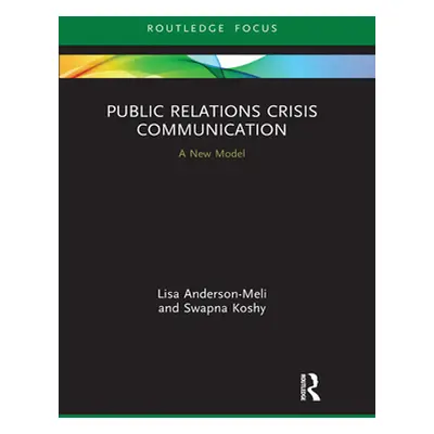 "Public Relations Crisis Communication: A New Model" - "" ("Anderson-Meli Lisa")