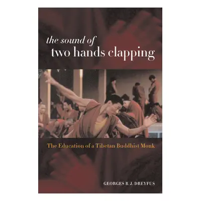 "The Sound of Two Hands Clapping: The Education of a Tibetan Buddhist Monk" - "" ("Dreyfus Georg