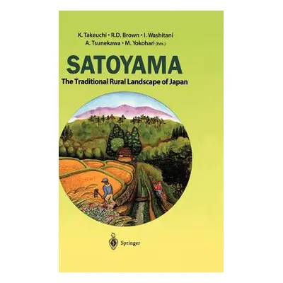 "Satoyama: The Traditional Rural Landscape of Japan" - "" ("Takeuchi K.")