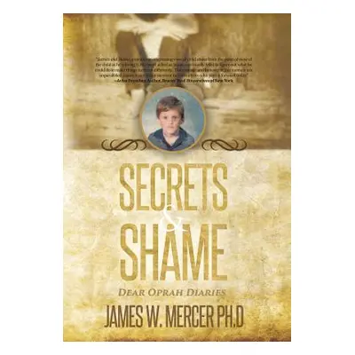 "Secrets & Shame: Dear Oprah Diaries" - "" ("Mercer Ph. D. James W.")