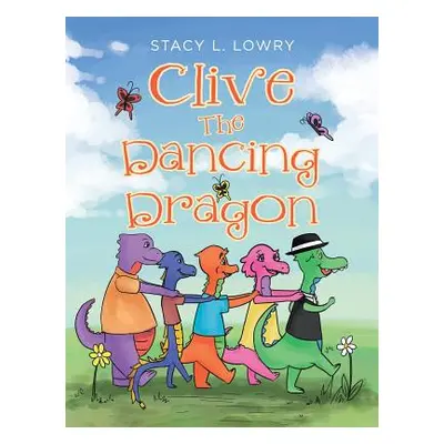 "Clive The Dancing Dragon" - "" ("Lowry Stacy L.")