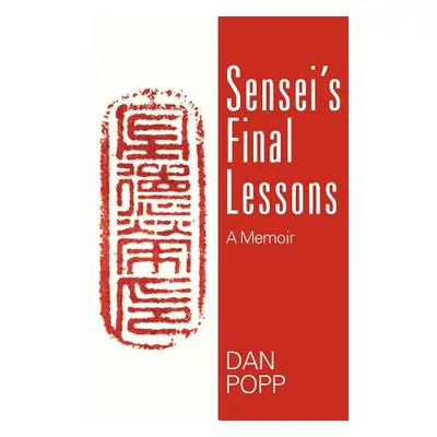 "Sensei's Final Lessons: A Memoir" - "" ("Popp Dan")