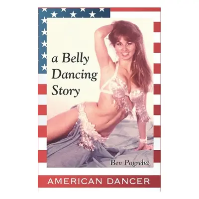 "American Dancer: Belly Dancing Story" - "" ("Penning Fritz")